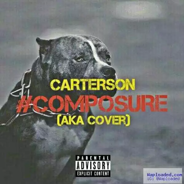 Carterson - Composure freestyle (AKA Cover)